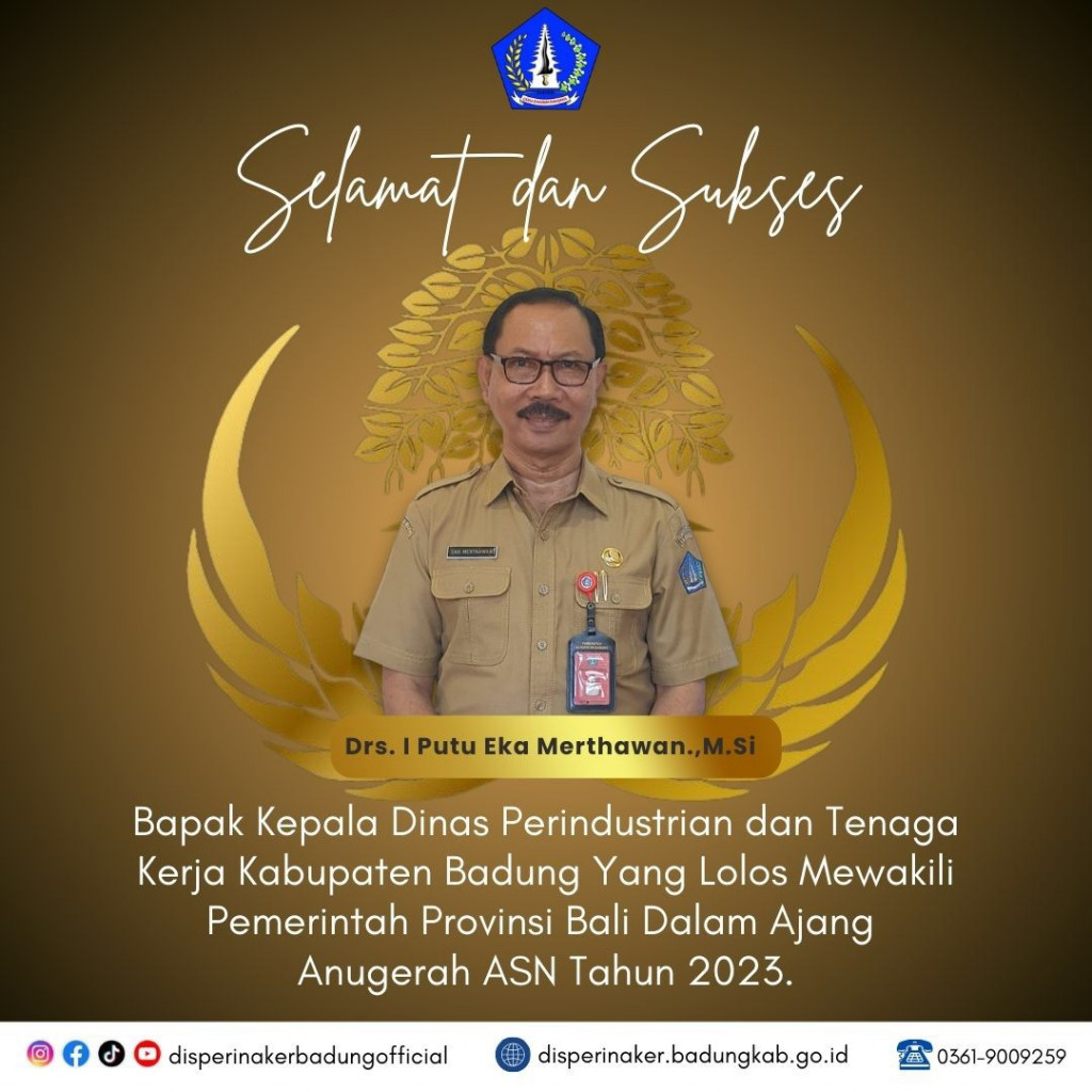 Selamat dan sukses Bapak Kepala Dinas Perindustrian dan Tenaga Kerja Kabupaten Badung